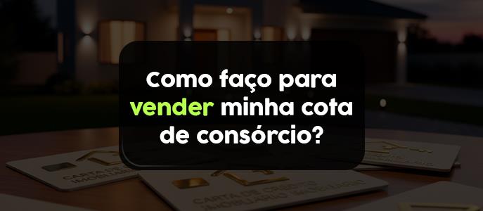 Como faço para vender minha cota de consórcio?