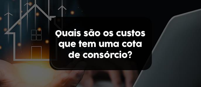 Custos e taxas de uma cota de consórcio: o que você precisa saber
