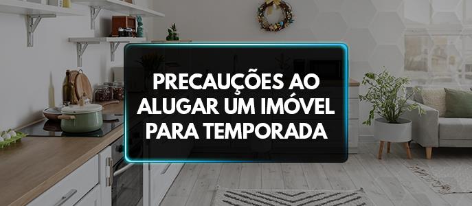 Aluguel por temporada: precauções que você precisa ter ao escolher um imóvel