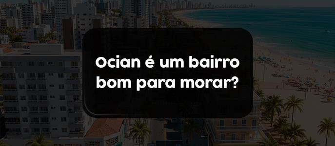 Ocian é um bairro bom para morar?