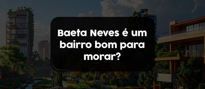 Baeta Neves é um bairro bom para morar?