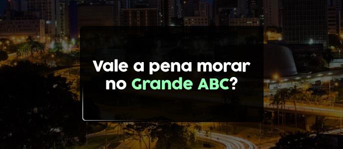 Vale a pena morar no Grande ABC?