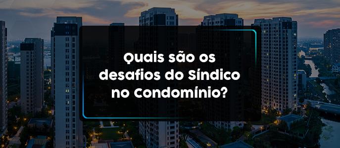Quais são os desafios do síndico no condomínio?