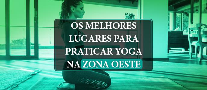 Os melhores lugares para praticar Yoga na Zona Oeste