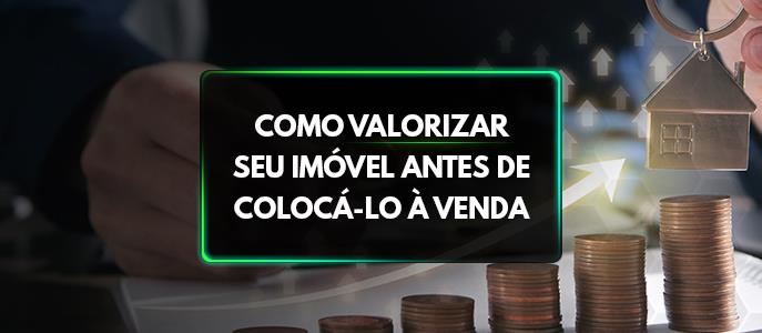 Como valorizar seu imóvel antes de colocá-lo à venda