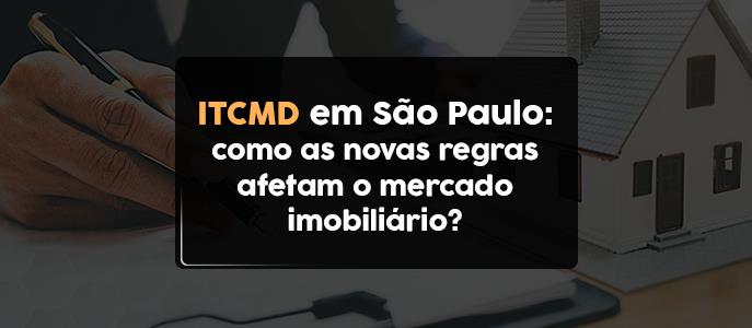 ITCMD em São Paulo: como as novas regras afetam o mercado imobiliário?