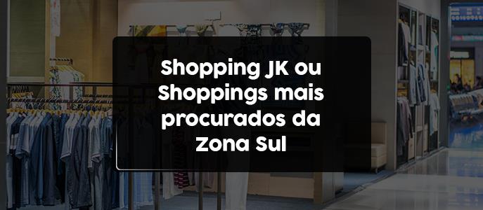 Quais os shoppings mais frequentados na Zona Sul de São Paulo além do Shopping JK