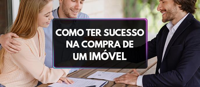 Como negociar a compra de um imóvel: saiba conduzir as conversas de negociação com sucesso