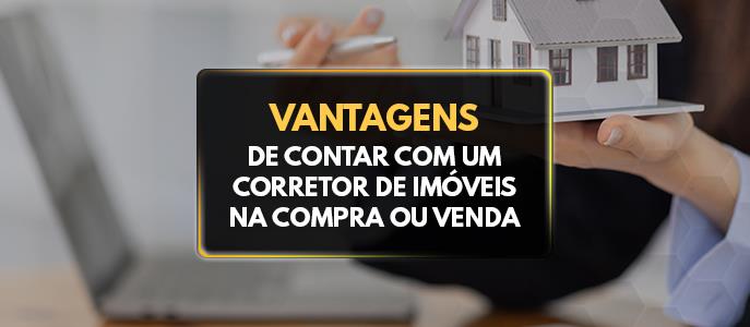 Contratar corretor de imóveis: entenda as vantagens na compra ou venda