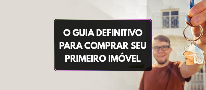 O guia definitivo para comprar seu primeiro imóvel