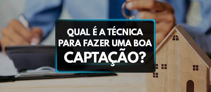Qual é a técnica para fazer uma boa captação?