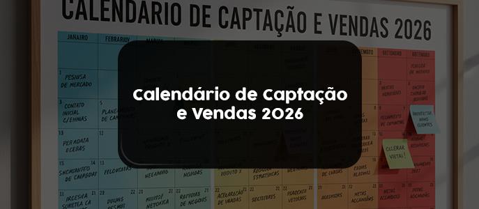 Como montar um calendário de captação e vendas para 2026: guia para corretores