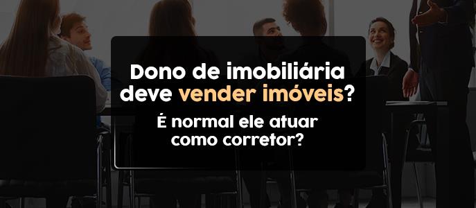 O dono da imobiliária vende imóveis? 