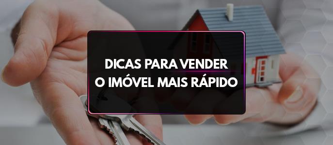 Dicas para vender o imóvel mais rápido