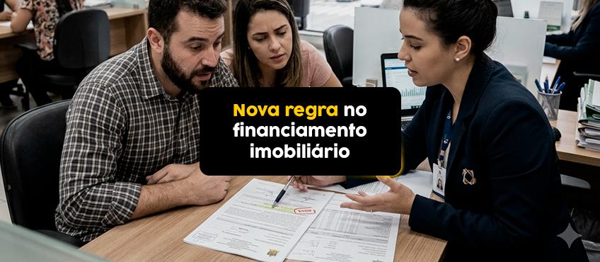 Novas regras da Caixa para financiamento imobiliário: entenda as mudanças e os impactos