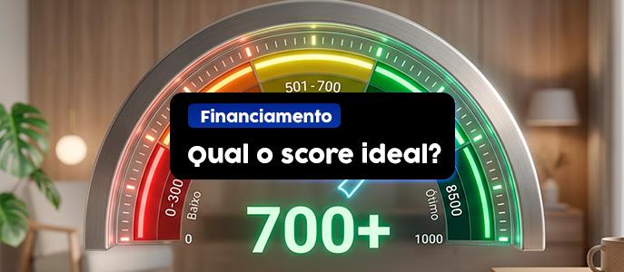 Qual o score ideal para o financiamento imobiliário?