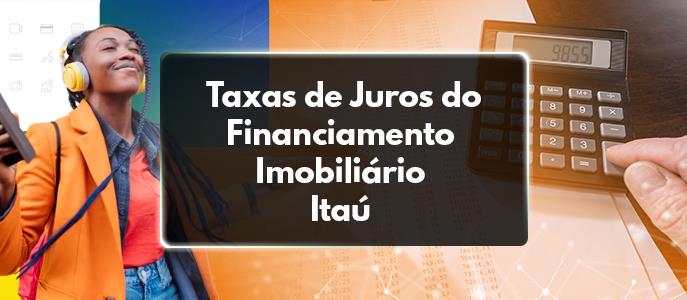 Quais as taxas de juros do Itaú no financiamento imobiliário?