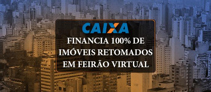 Caixa vai financiar 100% do valor do imóvel em feirão virtual