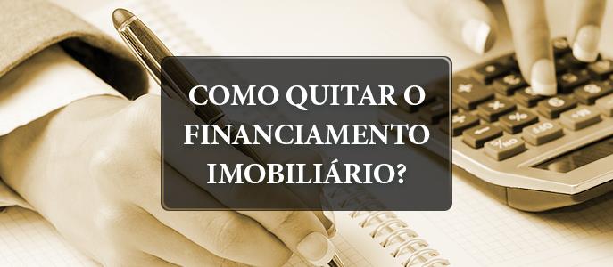 Como quitar o financiamento imobiliário?