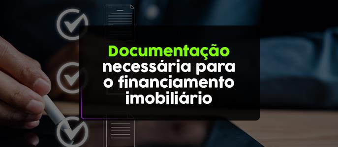 Documentação do imóvel necessária para o financiamento imobiliário