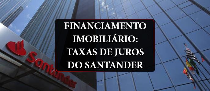 Quais as taxas de juros do Santander no financiamento imobiliário?