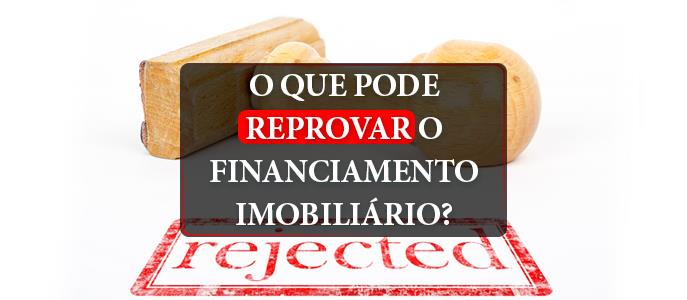 O que pode reprovar o financiamento imobiliário?