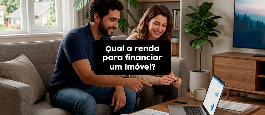 Qual renda é necessária para financiar um imóvel?