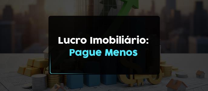 Como pagar menos Lucro Imobiliário com benfeitorias e recibos
