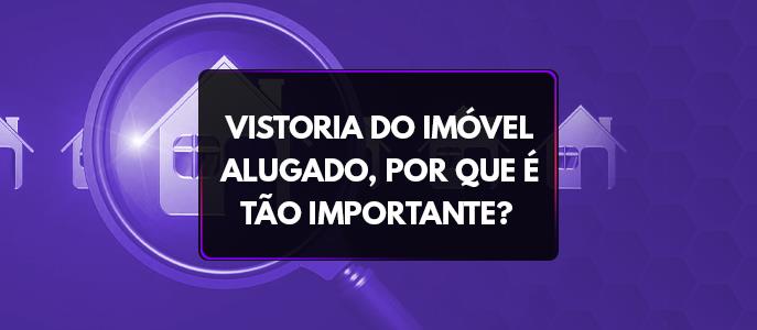 Vistoria do imóvel alugado: Por que é tão importante?