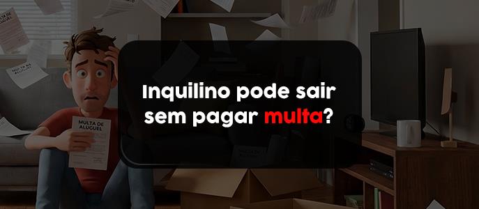 Inquilino pode sair do imóvel alugado sem pagar multa?