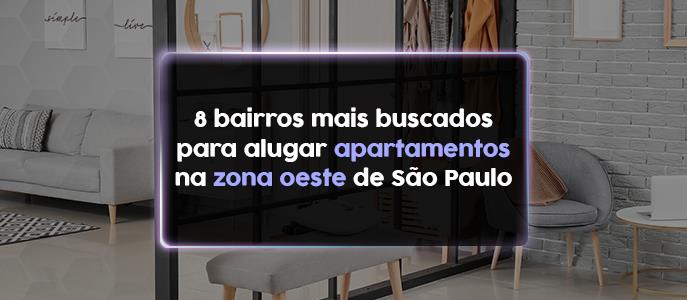 8 bairros mais buscados para alugar apartamentos na Zona Oeste de São Paulo