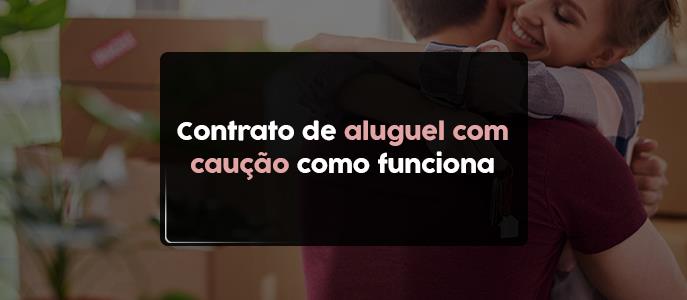 Contrato de aluguel com caução em dinheiro: como funciona?