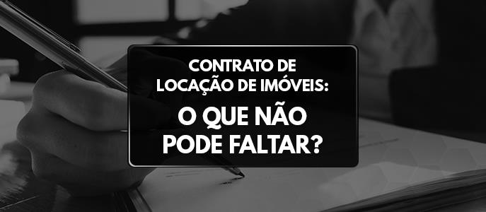 Contrato de locação de imóveis: o que não pode faltar?