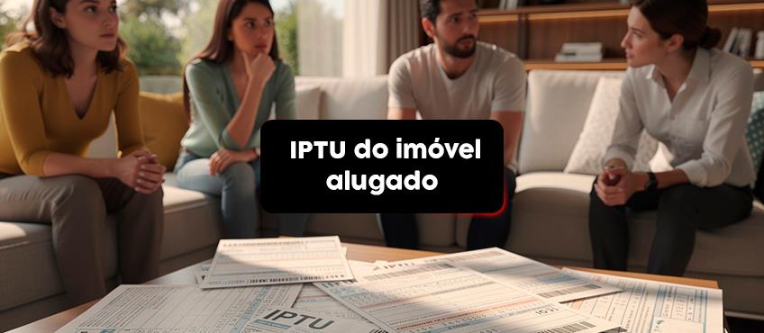 Quem paga o IPTU do imóvel alugado?
