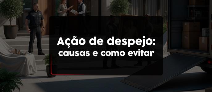 Principais motivos de ação de despejo e como evitá-los
