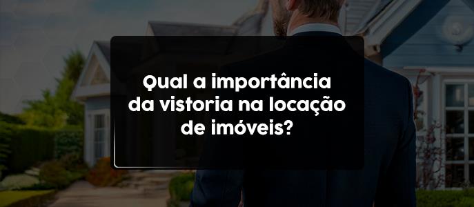 Qual a importância da vistoria na locação de imóveis?