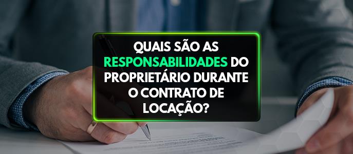 Responsabilidade do proprietário do imóvel: direitos e deveres durante a locação