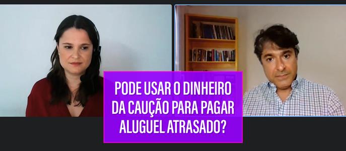 Pode usar o dinheiro da caução para pagar aluguel atrasado?