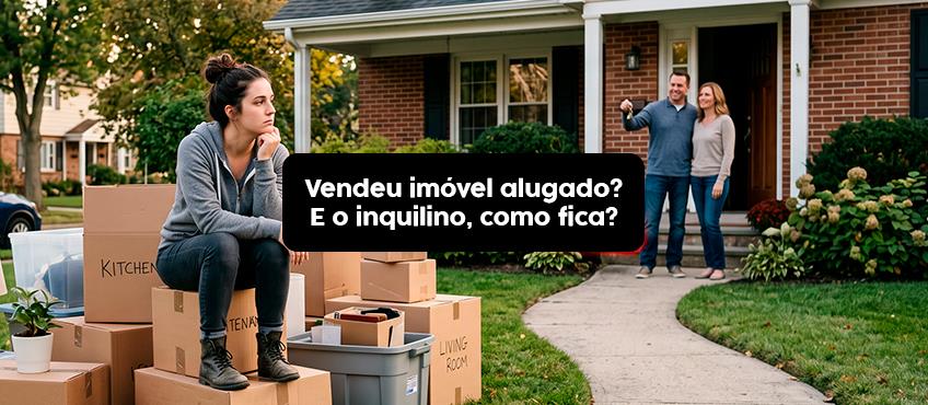O que acontece com o inquilino quando o imóvel é vendido?