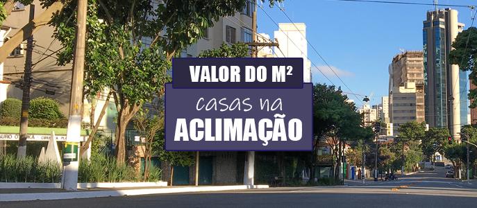 Qual o valor do metro quadrado das Casas na Aclimação?