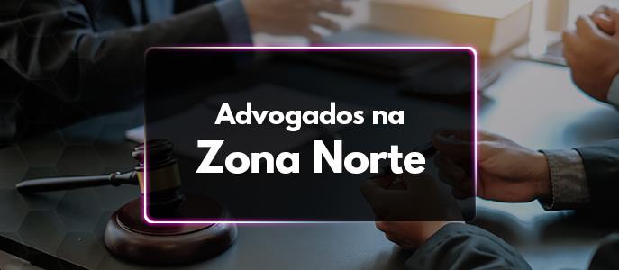 Confira os melhores Advogados na Zona Norte