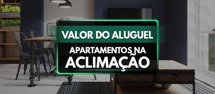 Qual o valor do Aluguel dos Apartamentos na Aclimaçao?