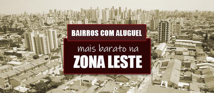 Quais os bairros com aluguel mais barato na Zona Leste?