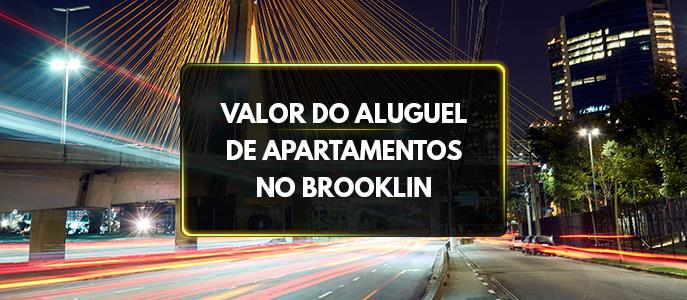 Qual o valor do Aluguel de Apartamentos no Brooklin?