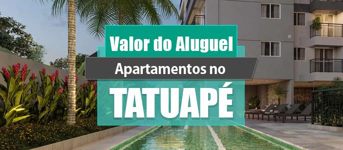 Qual o valor do Aluguel dos Apartamentos no Tatuapé?