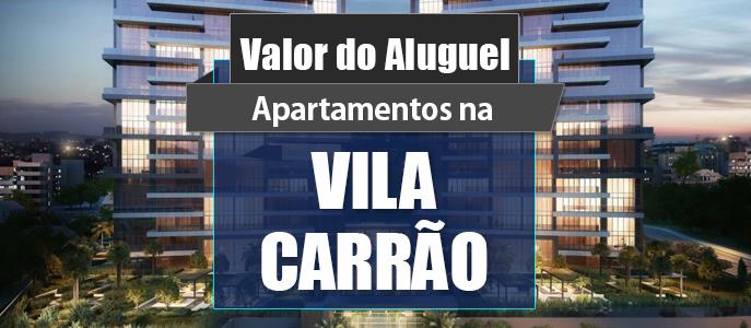 Qual o valor do Aluguel dos Apartamentos na Vila Carrão?