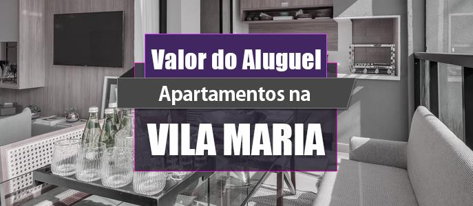Qual o valor do Aluguel dos Apartamentos na Vila Maria?