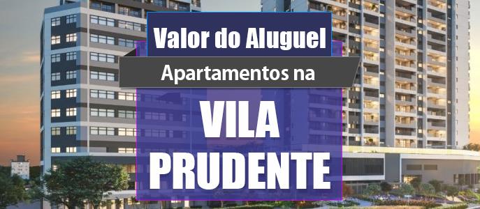 Qual o valor do Aluguel dos Apartamentos na Vila Prudente?