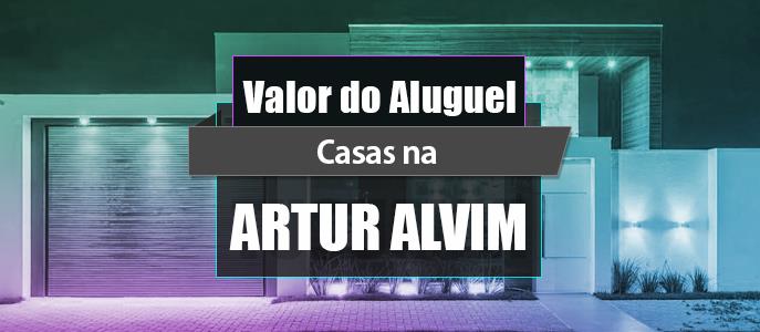 Qual o valor do Aluguel das Casas na Artur Alvim?