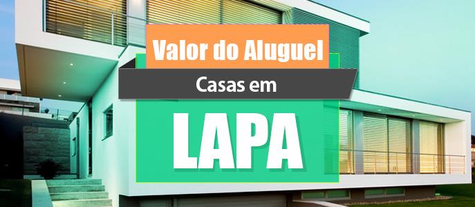Qual o valor do Aluguel das Casas na Lapa?